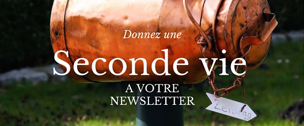 Offrez une seconde vie à votre newsletter