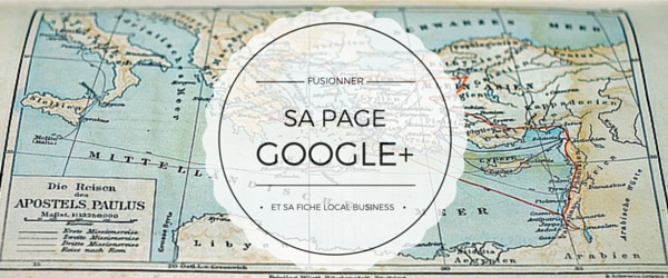 Comment fusionner une page Google+ et une fiche Google Local Business