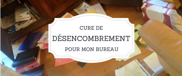 Cure de désencombrement pour mon bureau